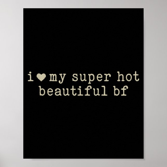 Póster I Love My Super Hot Beautiful Boyfriend Funny Girl (Frente)