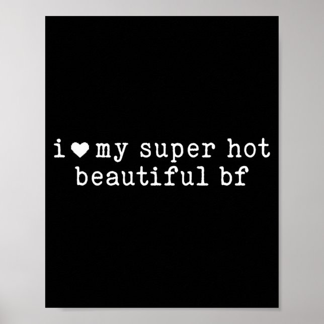 Póster I Love My Super Hot Beautiful Boyfriend Funny Girl (Frente)