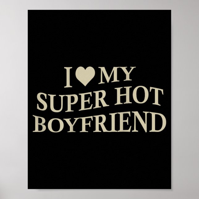 Póster I Love My Super Hot Boyfriend Funny Girlfriend On  (Frente)