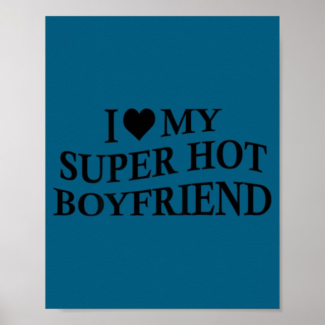 Póster I Love My Super Hot Boyfriend Funny Girlfriend On  (Frente)