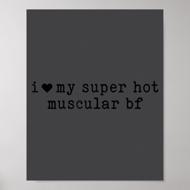 Póster I Love My Super Hot Muscular Boyfriend Funny Girlf (Frente)