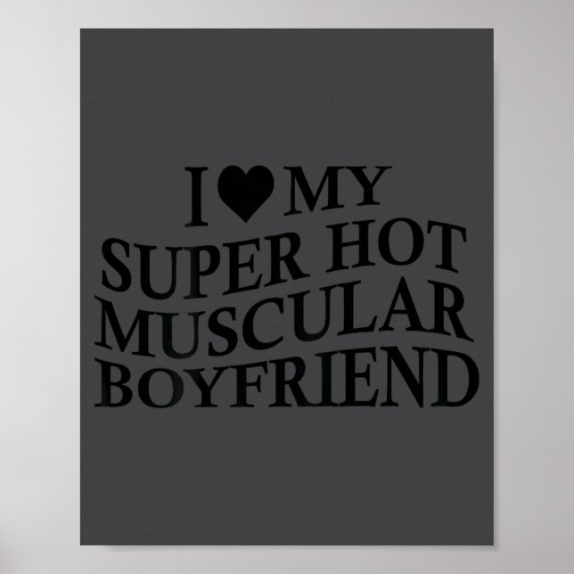 Póster I Love My Super Hot Muscular Boyfriend Funny Love  (Frente)