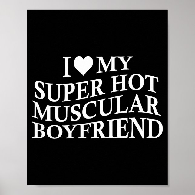Póster I Love My Super Hot Muscular Boyfriend Funny Love  (Frente)