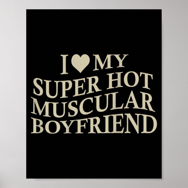 Póster I Love My Super Hot Muscular Boyfriend Funny Love  (Frente)