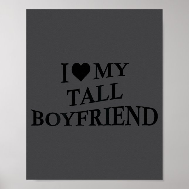 Póster I Love My Tall Boyfriend Funny Girlfriend On Back  (Frente)