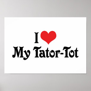 Póster I Love My Tator-Tot