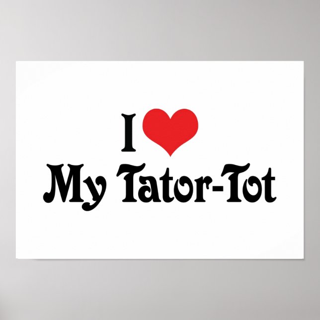 Póster I Love My Tator-Tot (Frente)
