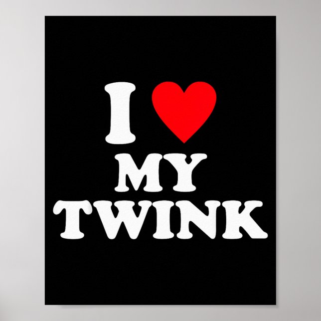 Póster I Love My Twink Funny Quote  (Frente)