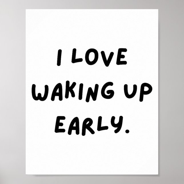 Póster I Love Waking Up Early. Funny White Lie Party  (Frente)
