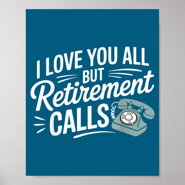 Póster I Love You All But Retirement Calls Funny Retireme (Frente)