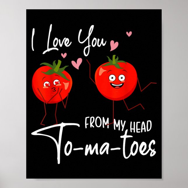 Póster I Love You From My Head Tomatoes Funny Valentine S (Frente)