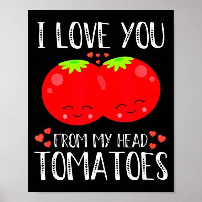 Póster I Love You From My Head Tomatoes Matching Valentin (Frente)