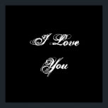 Póster I Love You. In a script font. Black and White.<br><div class="desc">A black and white design that says "I Love You" in a script font.</div>