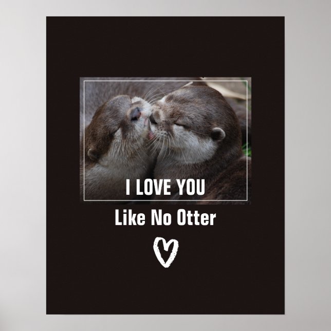 Póster I Love You Like No Otter Cute Photo (Frente)