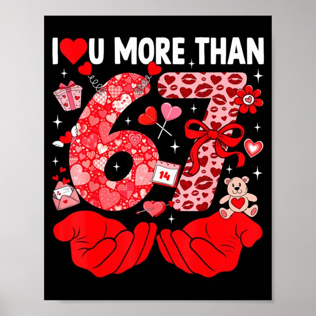 Póster I Love You More Than 67 Valentines Six Seven 67 Me (Frente)