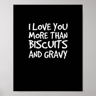 Póster I Love You More Than Biscuits Gravy Funny Gift 