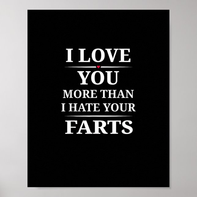 Póster I Love You More Than I Hate Your Farts Funny Coupl (Frente)