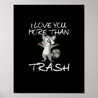 Póster I Love You More Than Trash Funny Raccoon Humor 