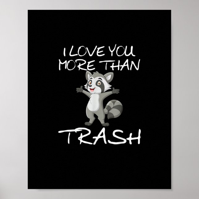 Póster I Love You More Than Trash Funny Raccoon Humor  (Frente)
