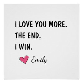 Póster I Love You More The End I Win – Funny Dad