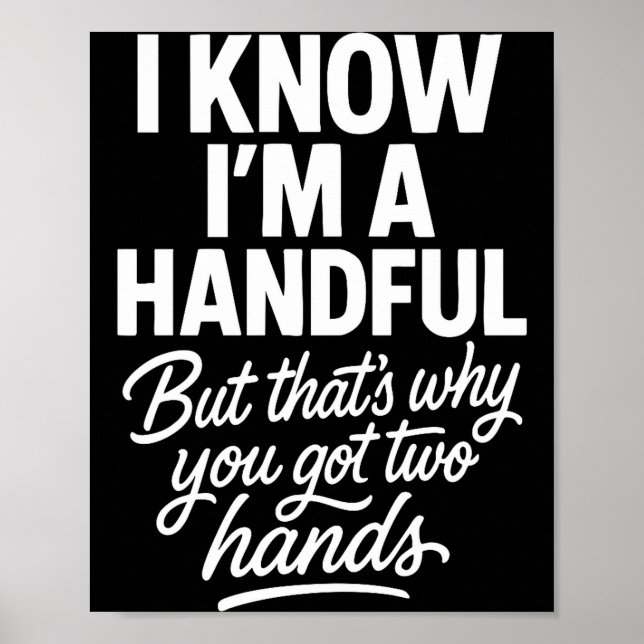 Póster I’m A Handful Funny Sy Hands Quote Bold Flirty Wom (Frente)
