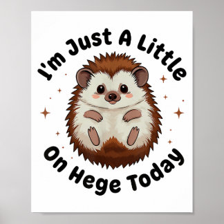 Póster I’m Just A Little On Hedge Today Funny Hedgehog Pu