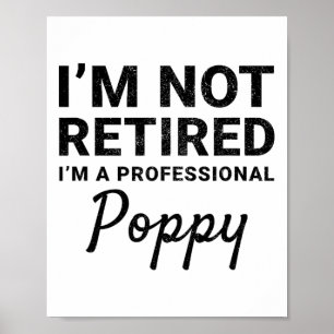 Póster I&#; m Not Retirado A Profesional Poppy Poppy Padr