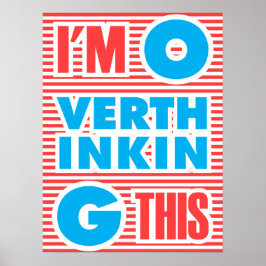 Póster I´m Overthinking This,