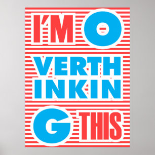 Póster I´m Overthinking This,