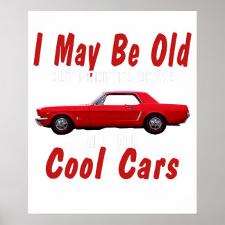 Póster I may be old but I got to drive all the cool cars 