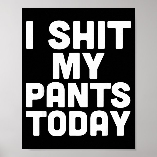 Póster I My Pants Today Funny Sarcasm Saying  (Frente)