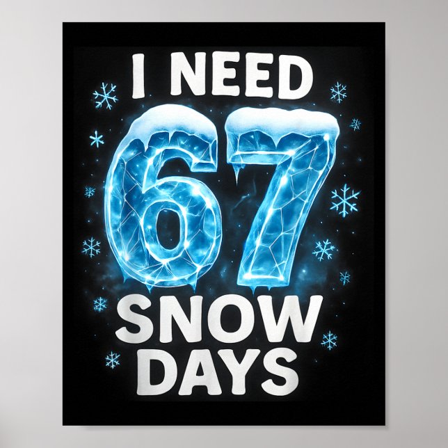 Póster I Need 6 7 Snow Days Funny Snowy Day Gen Alpha Sla (Frente)