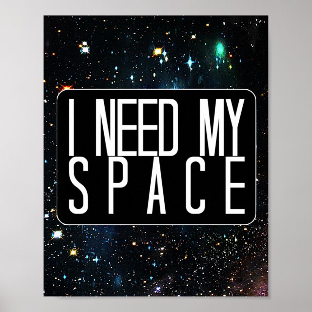 Póster "I need my space" funny humor quote saying slogan (Frente)