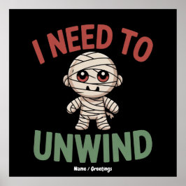 Póster I Need to Unwind Funny Mummy Halloween Zombie
