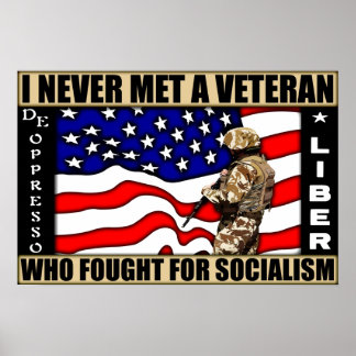 Póster I Never Met A Veteran Who Fought For Socialism!
