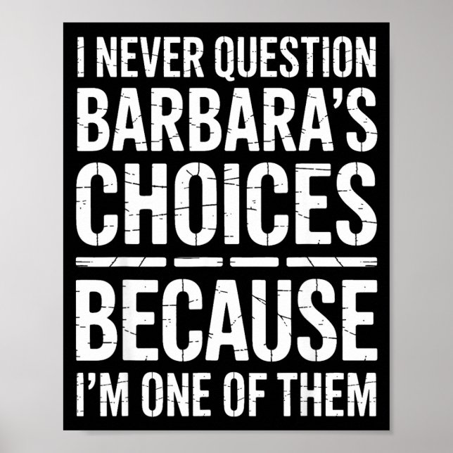 Póster I Never Question Barbara's Choices Because I'm One (Frente)