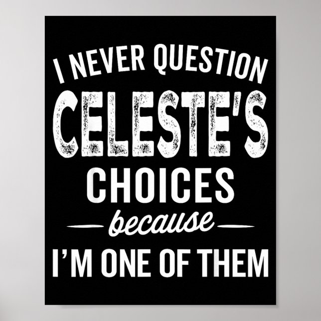 Póster I Never Question Celeste’s Choices Celeste D Name  (Frente)