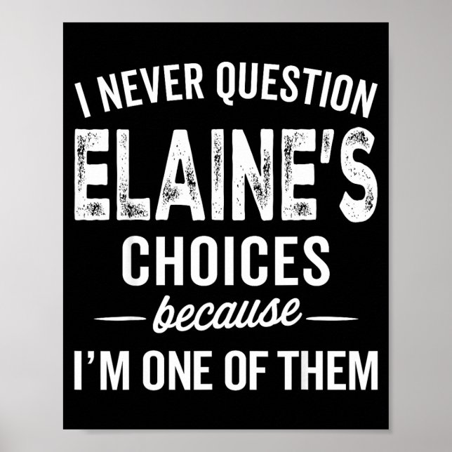 Póster I Never Question Elaine’s Choices - Elaine D Name  (Frente)