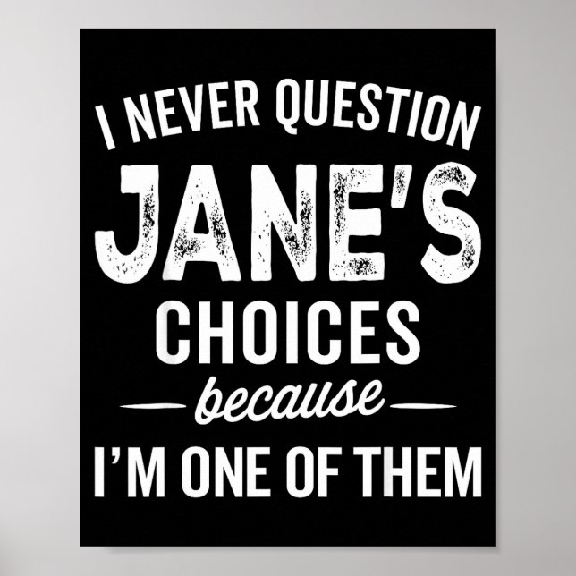 Póster I Never Question Jane’s Choices Jane D Name  (Frente)