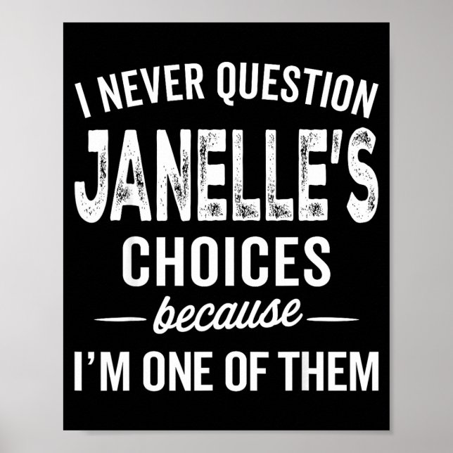 Póster I Never Question Janelle’s Choices Janelle D Name  (Frente)