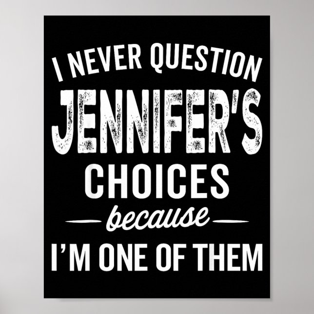 Póster I Never Question Jennifer’s Choices - Jennifer D  (Frente)