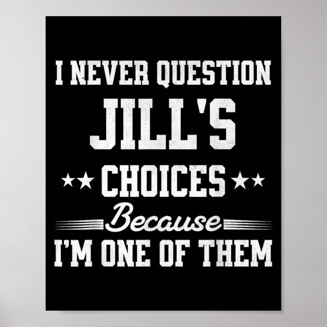 Póster I Never Question Jill's Choices Because I’m One Of (Frente)