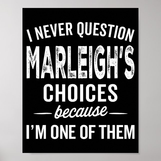Póster I Never Question Marleigh’s Choices - Marleigh D  (Frente)