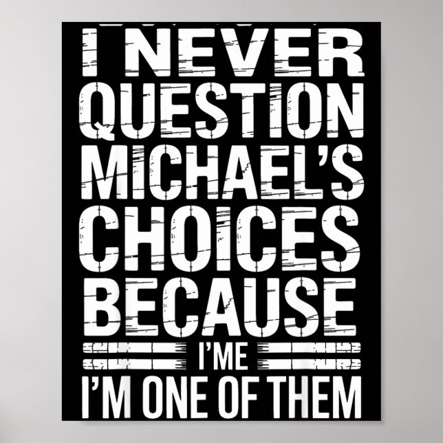 Póster I Never Question Michael's Choices Because I'm One (Frente)