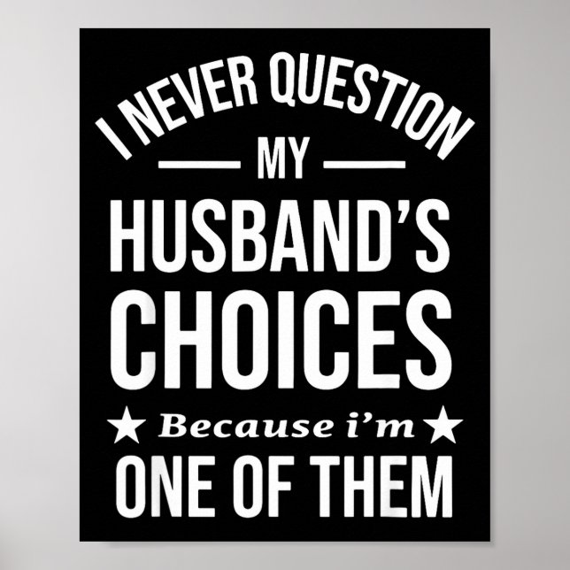 Póster I Never Question My Husbands Choices Because I'm O (Frente)