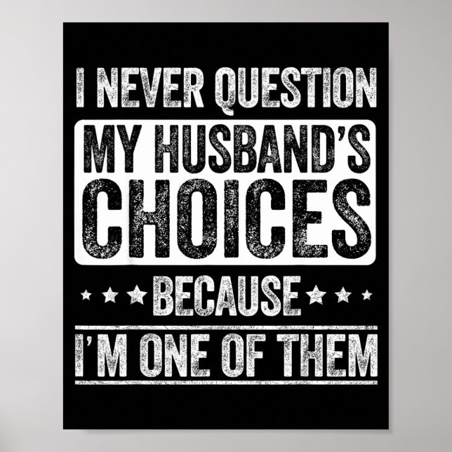 Póster I Never Question My Husband's Choices Marriage Fun (Frente)