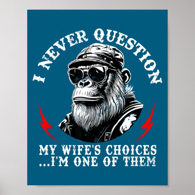 Póster I Never Question My Wife's Choices I'm One Of Them (Frente)