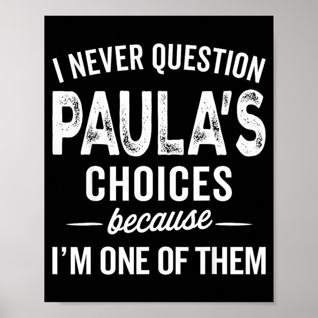 Póster I Never Question Paula’s Choices - Paula D Name  (Frente)