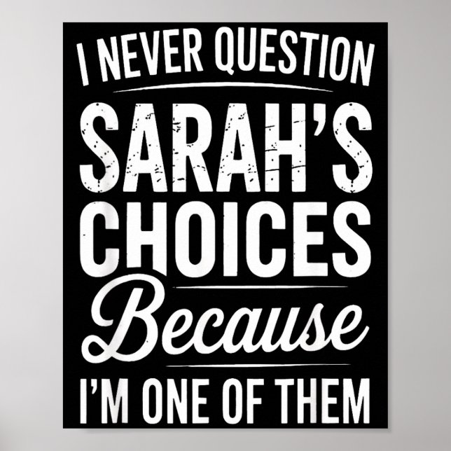 Póster I Never Question Sarah’s Choices - Sarah D Name  (Frente)