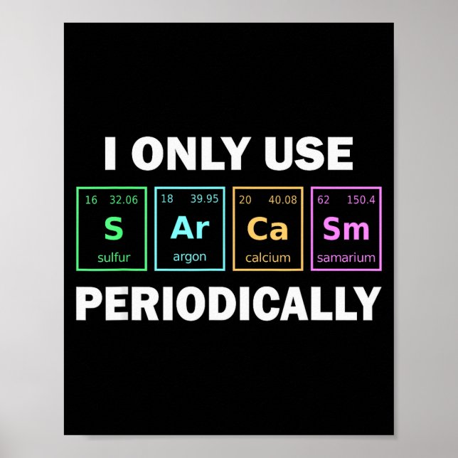 Póster I Only Use Sarcasm Periodically Funny Chemistry St (Frente)